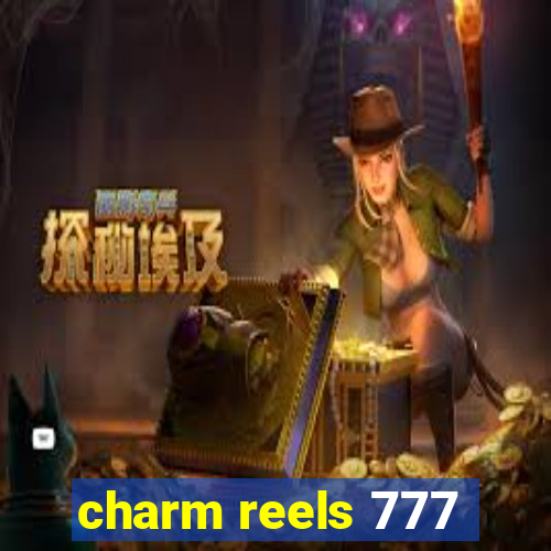 charm reels 777