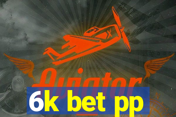 6k bet pp