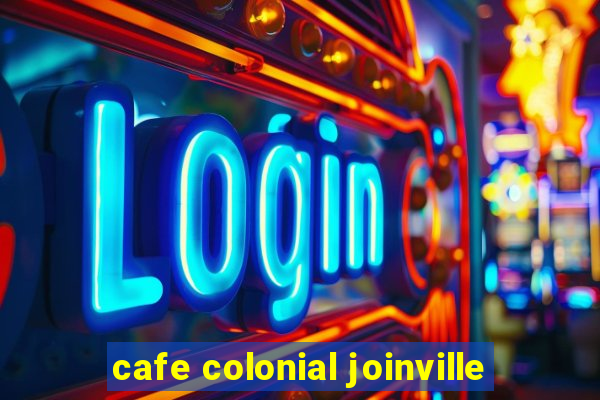 cafe colonial joinville