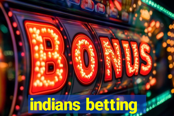 indians betting