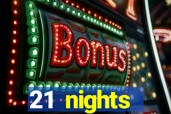 21 nights entertainment casino