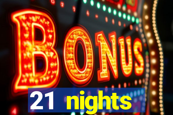 21 nights entertainment casino