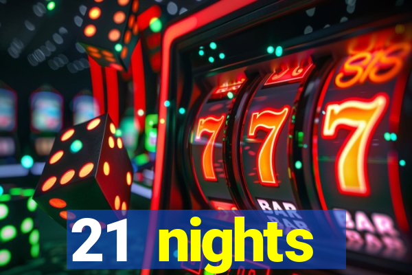 21 nights entertainment casino