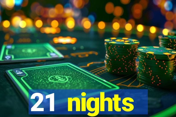 21 nights entertainment casino