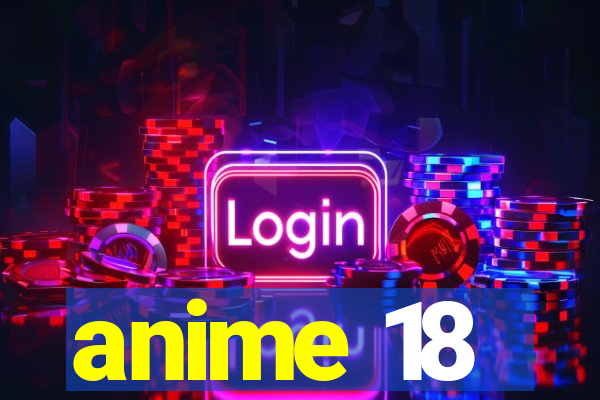 anime 18