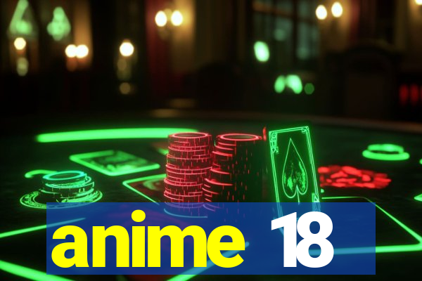 anime 18