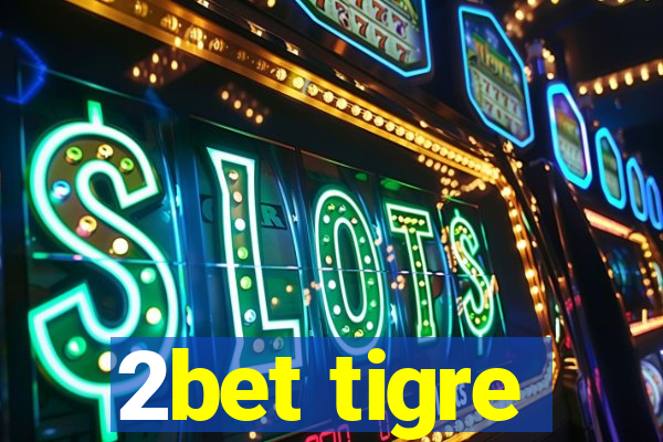 2bet tigre