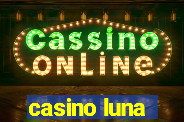 casino luna