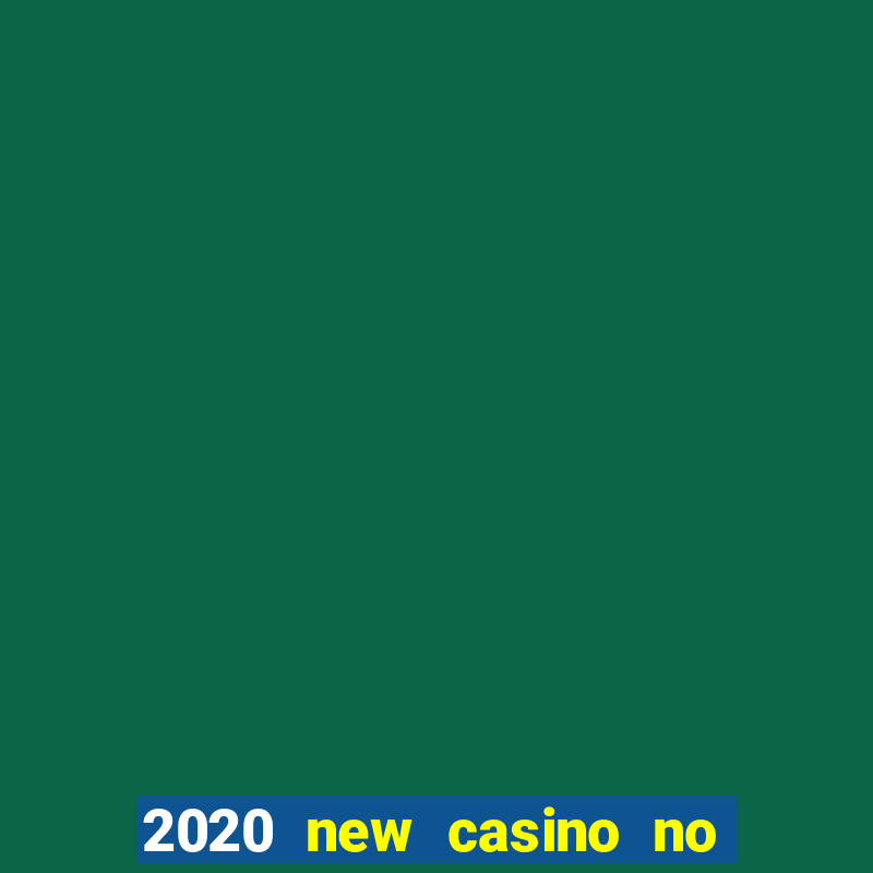 2020 new casino no deposit bonus