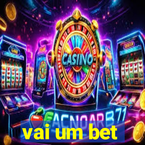 vai um bet