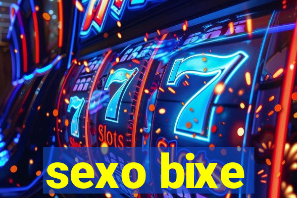 sexo bixe