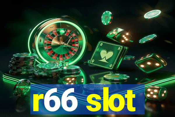 r66 slot