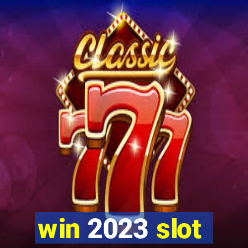 win 2023 slot