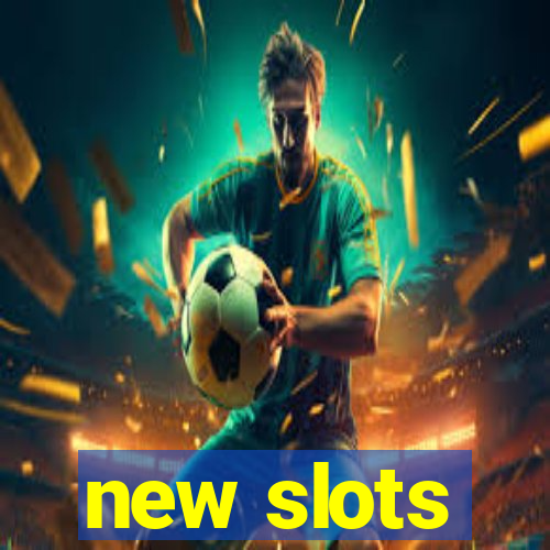 new slots