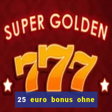 25 euro bonus ohne einzahlung casino 2023