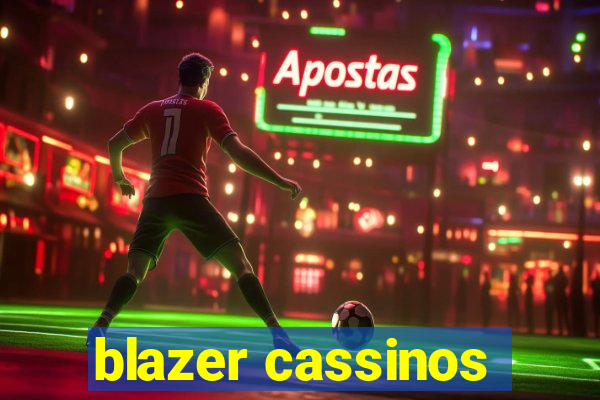 blazer cassinos