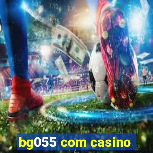 bg055 com casino