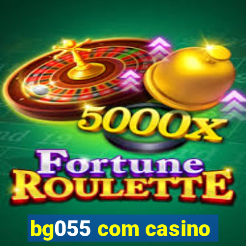 bg055 com casino