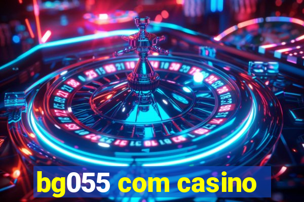 bg055 com casino