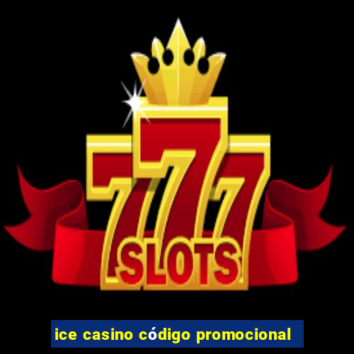 ice casino código promocional