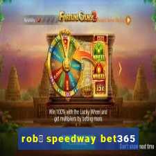 rob么 speedway bet365