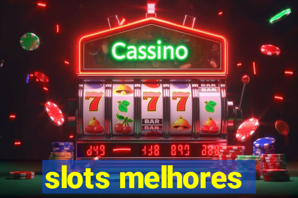 slots melhores