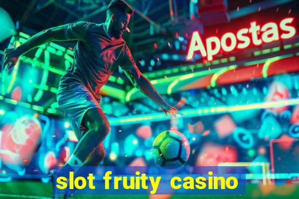 slot fruity casino