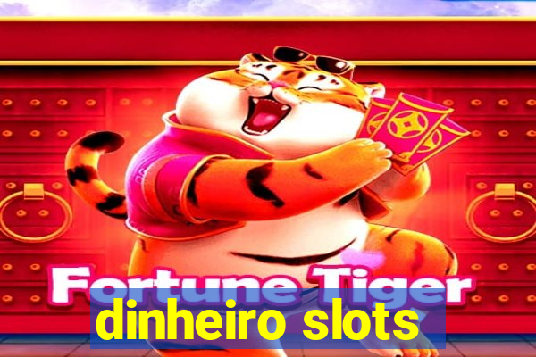 dinheiro slots