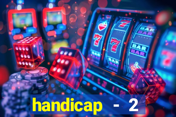 handicap - 2 resultado final