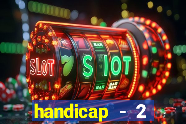 handicap - 2 resultado final