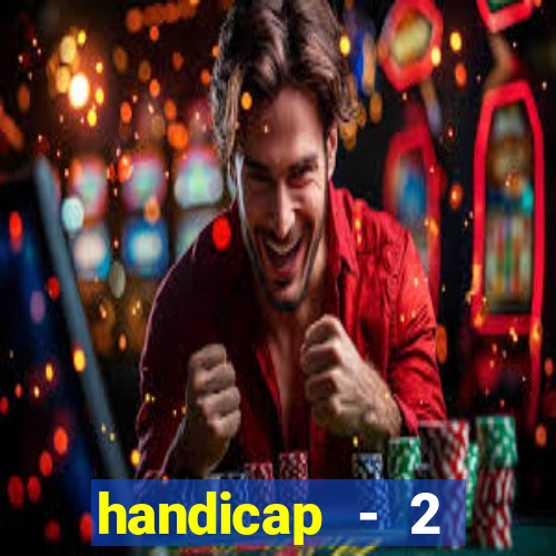 handicap - 2 resultado final