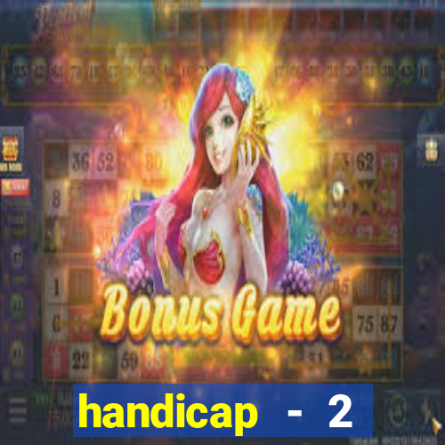 handicap - 2 resultado final