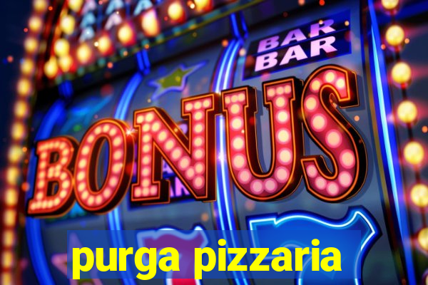 purga pizzaria