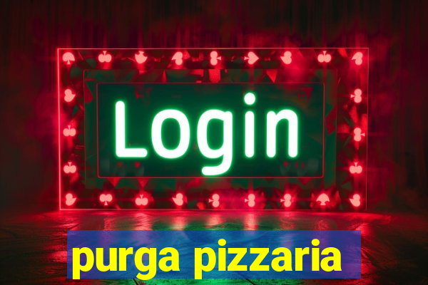 purga pizzaria