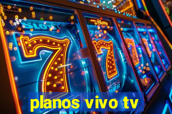 planos vivo tv