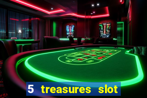 5 treasures slot machine online