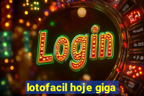 lotofacil hoje giga