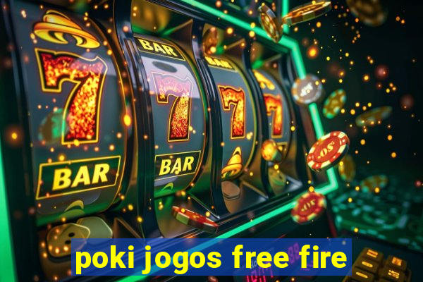 poki jogos free fire