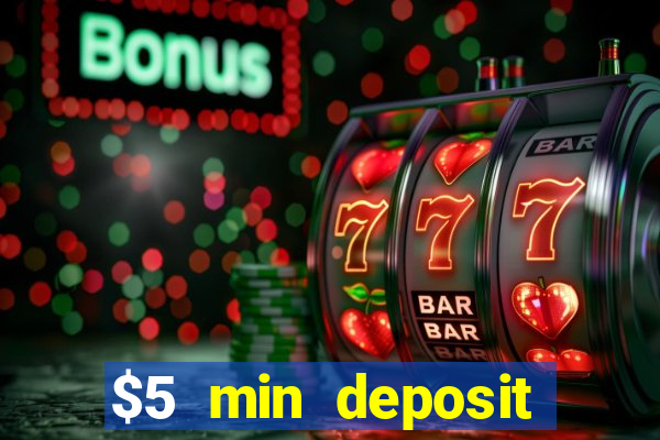 $5 min deposit online casinos