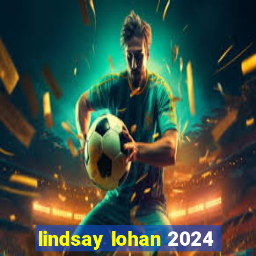 lindsay lohan 2024