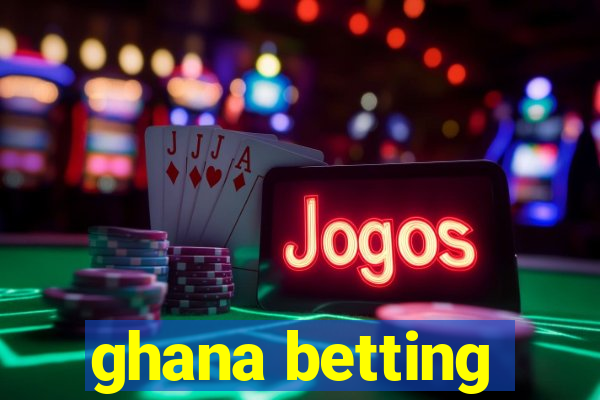 ghana betting