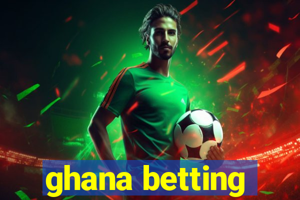 ghana betting