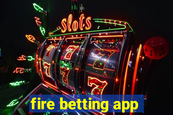 fire betting app