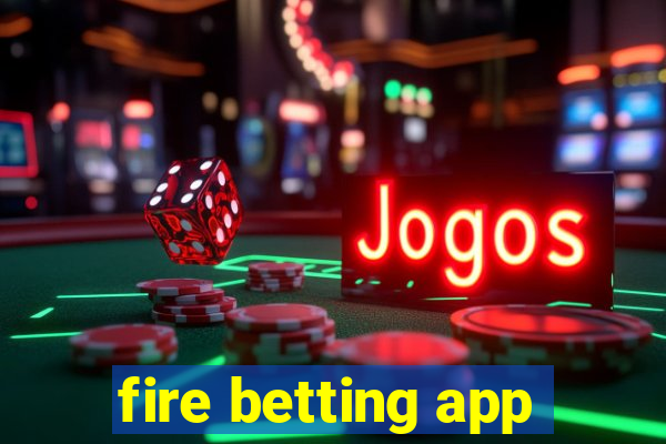 fire betting app