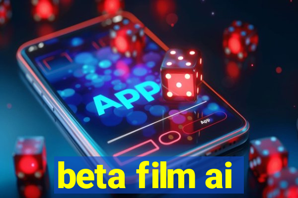 beta film ai