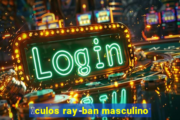 贸culos ray-ban masculino