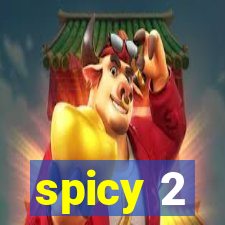 spicy 2