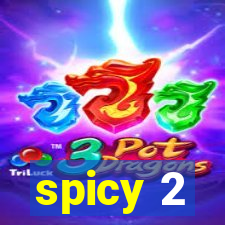 spicy 2