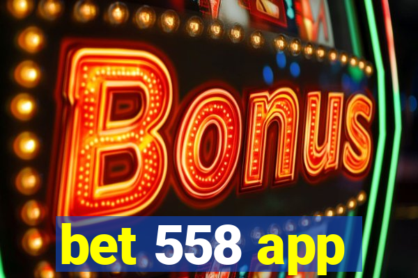 bet 558 app