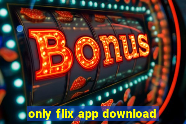 only flix app download